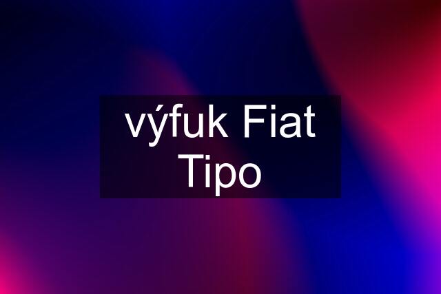 výfuk Fiat Tipo