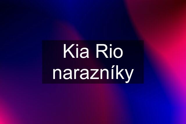 Kia Rio narazníky