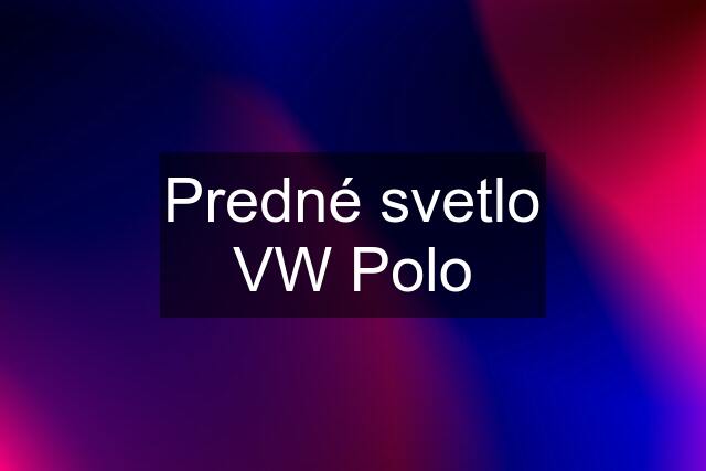 Predné svetlo VW Polo