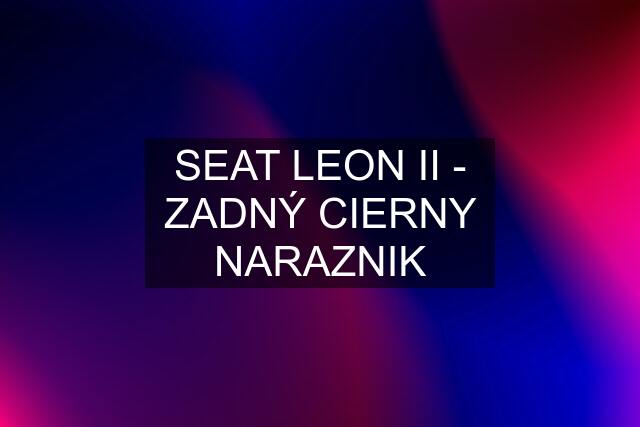 SEAT LEON II - ZADNÝ CIERNY NARAZNIK