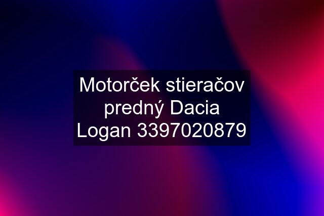 Motorček stieračov predný Dacia Logan 3397020879