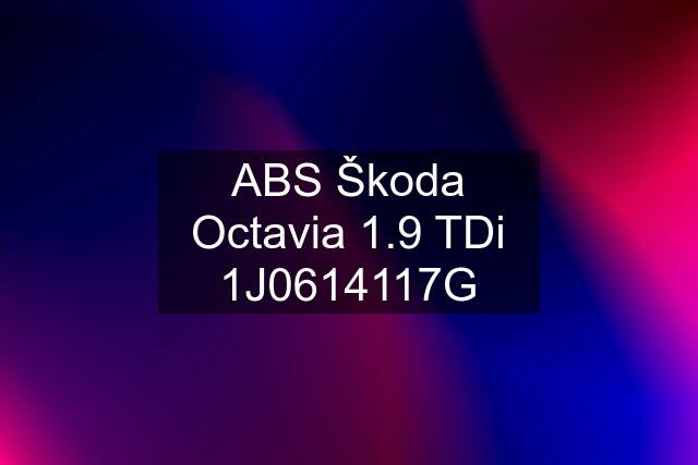 ABS Škoda Octavia 1.9 TDi 1J0614117G