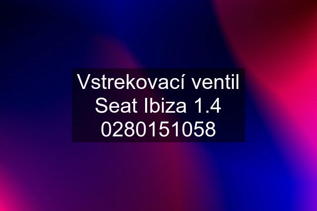 Vstrekovací ventil Seat Ibiza 1.4 