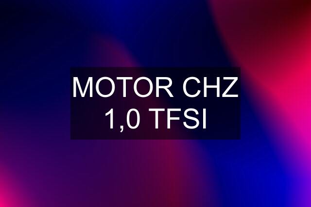 MOTOR CHZ 1,0 TFSI