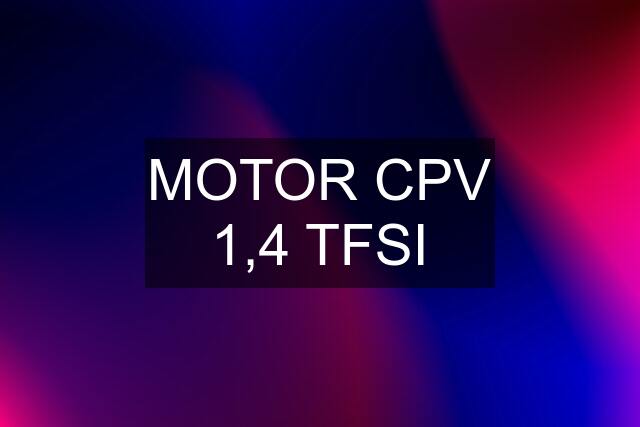 MOTOR CPV 1,4 TFSI