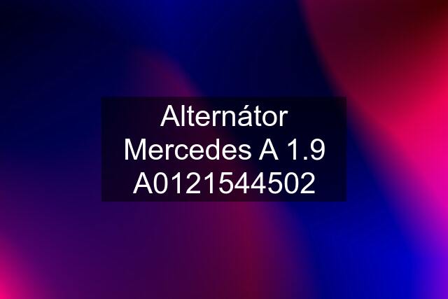 Alternátor Mercedes A 1.9 A