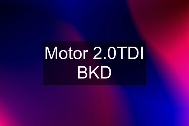 Motor 2.0TDI BKD