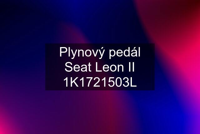 Plynový pedál Seat Leon II 1K1721503L