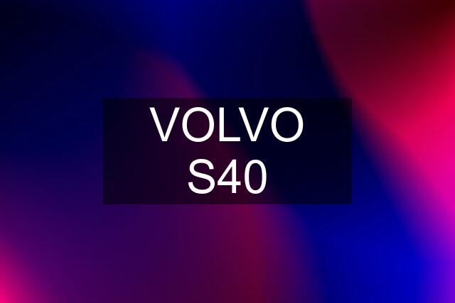 VOLVO S40