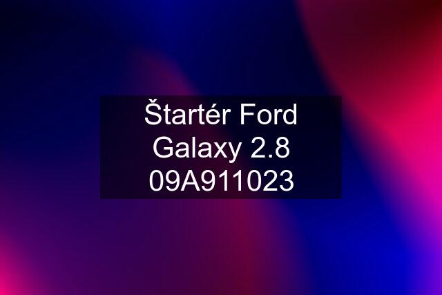 Štartér Ford Galaxy 2.8 09A911023