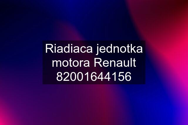 Riadiaca jednotka motora Renault 82001644156