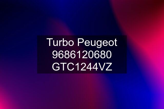 Turbo Peugeot 9686120680 GTC1244VZ