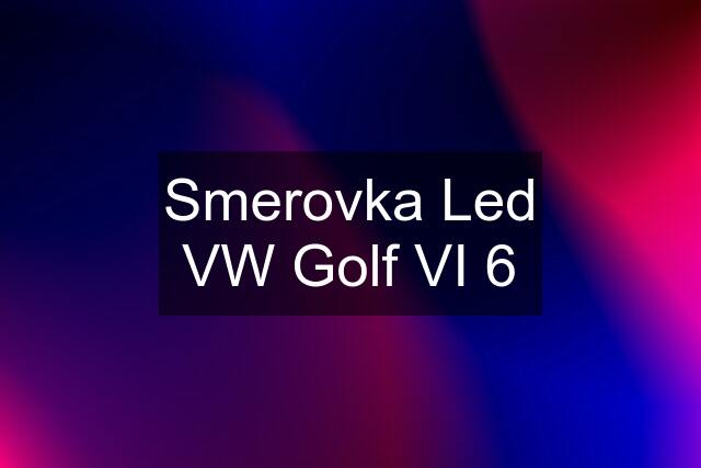 Smerovka Led VW Golf VI 6