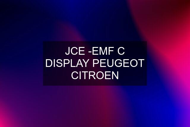 JCE -EMF C DISPLAY PEUGEOT CITROEN