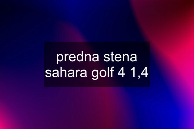 predna stena sahara golf 4 1,4