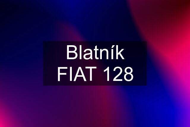 Blatník FIAT 128