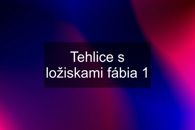 Tehlice s ložiskami fábia 1