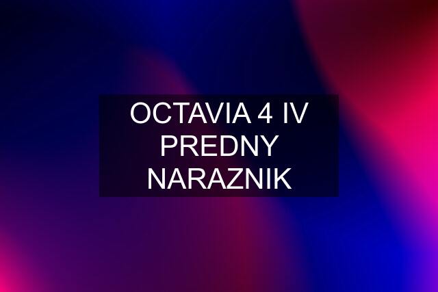 OCTAVIA 4 IV PREDNY NARAZNIK