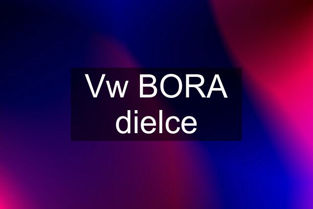 Vw BORA dielce