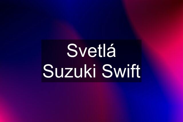 Svetlá Suzuki Swift