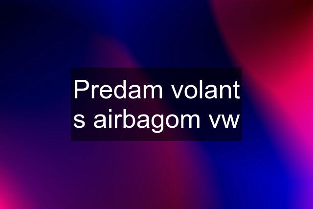 Predam volant s airbagom vw