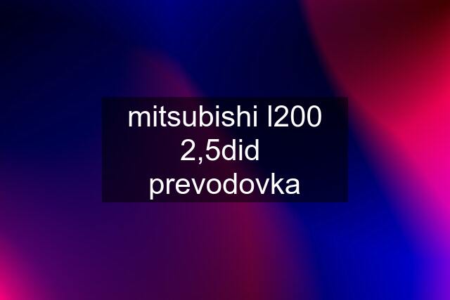 mitsubishi l200 2,5did  prevodovka