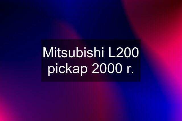 Mitsubishi L200 pickap 2000 r.