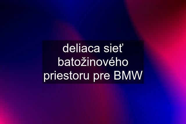 deliaca sieť batožinového priestoru pre BMW