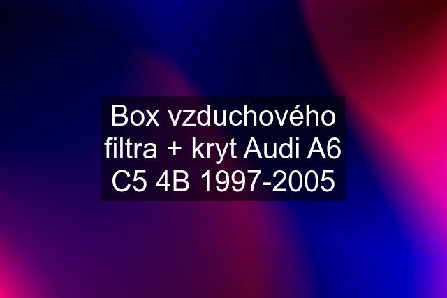 Box vzduchového filtra + kryt Audi A6 C5 4B 1997-2005