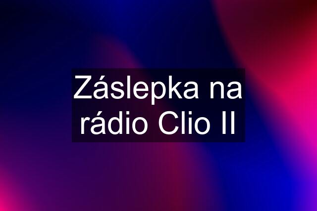 Záslepka na rádio Clio II