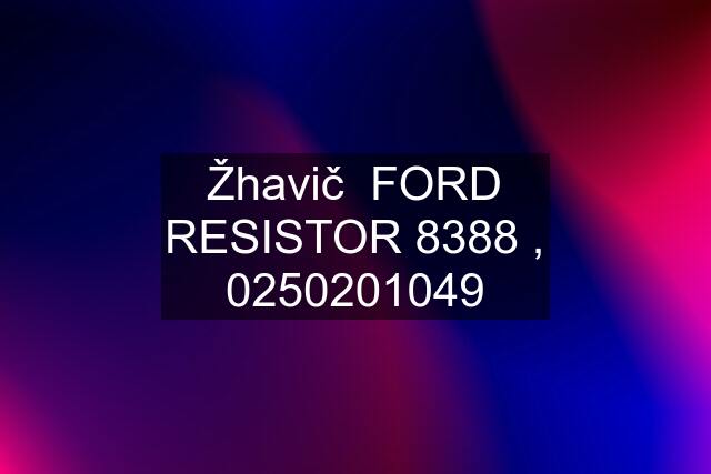 Žhavič  FORD RESISTOR 8388 , 