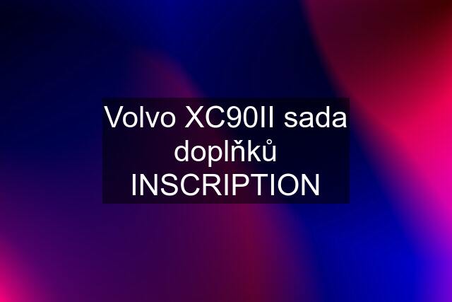 Volvo XC90II sada doplňků INSCRIPTION