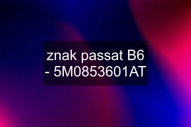 znak passat B6 - 5M0853601AT