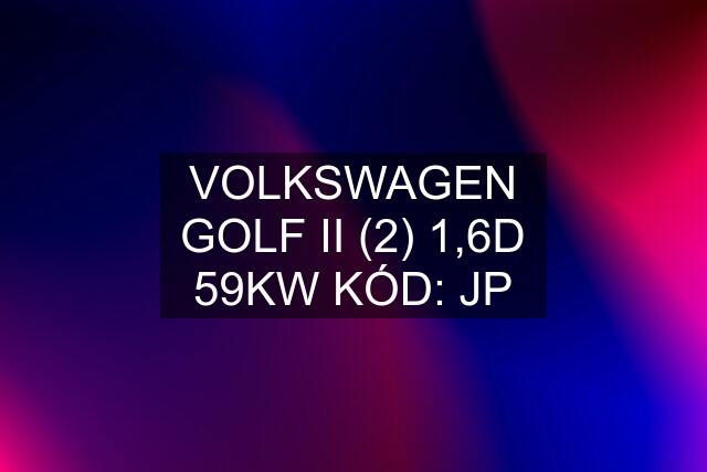 VOLKSWAGEN GOLF II (2) 1,6D 59KW KÓD: JP