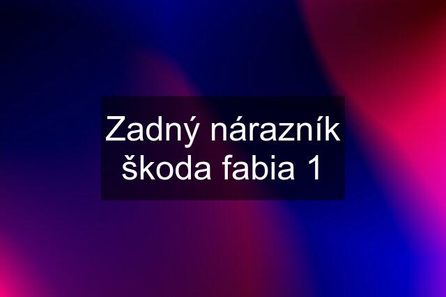 Zadný nárazník škoda fabia 1