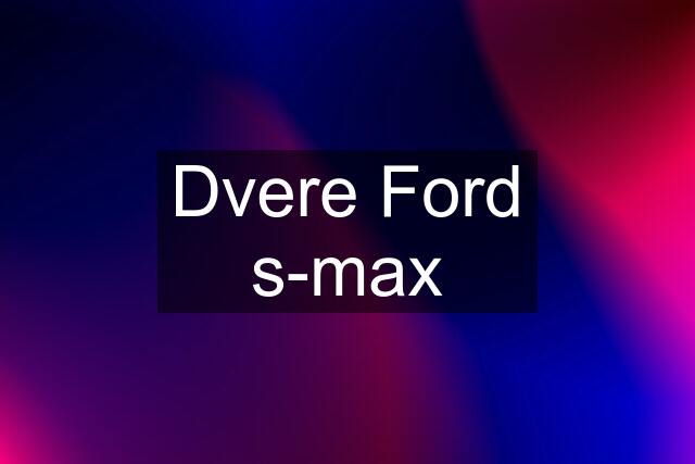 Dvere Ford s-max
