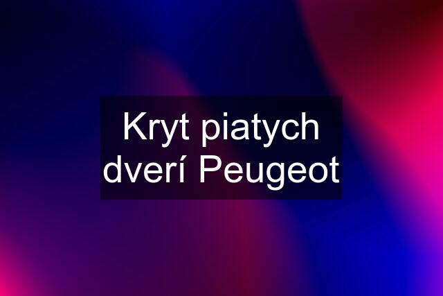 Kryt piatych dverí Peugeot