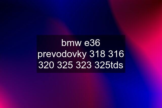 bmw e36 prevodovky  tds