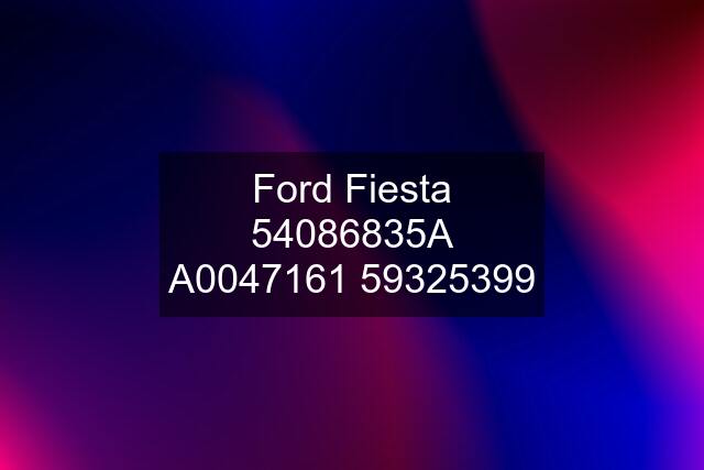 Ford Fiesta 54086835A A00499