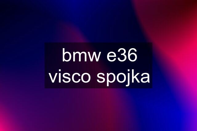 bmw e36 visco spojka