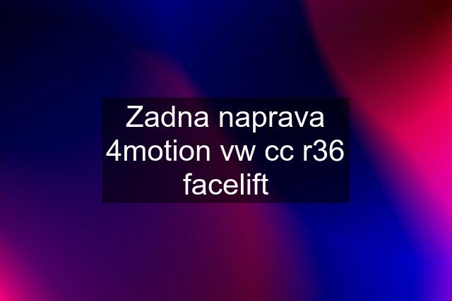 Zadna naprava 4motion vw cc r36 facelift