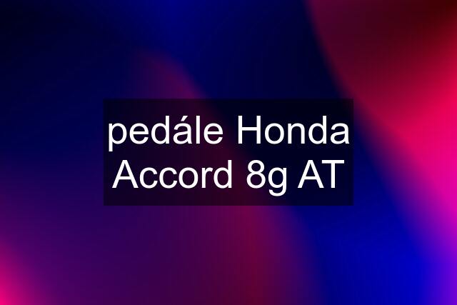 pedále Honda Accord 8g AT