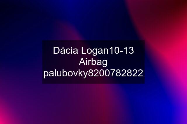 Dácia Logan10-13 Airbag palubovky8200782822