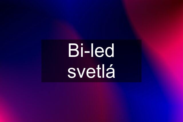 Bi-led svetlá