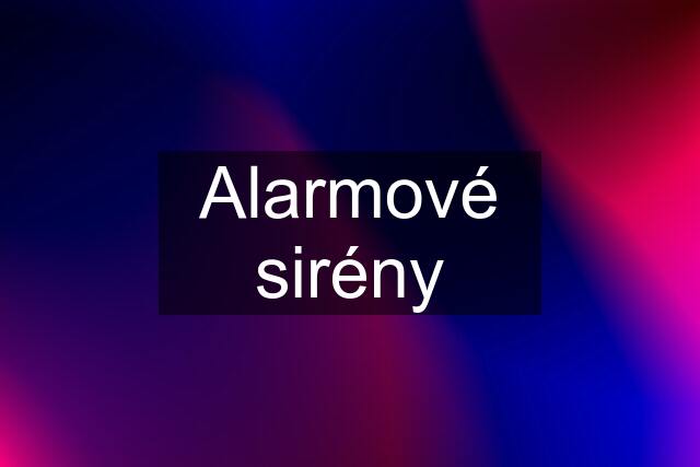 Alarmové sirény