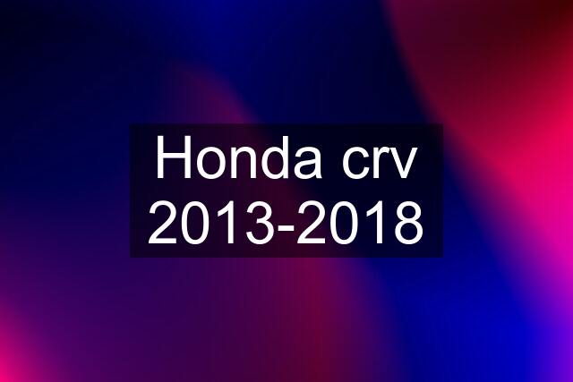 Honda crv 2013-2018