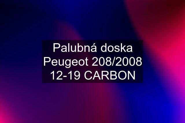 Palubná doska Peugeot 208/2008 12-19 CARBON