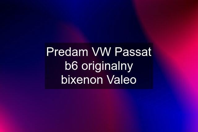 Predam VW Passat b6 originalny bixenon Valeo