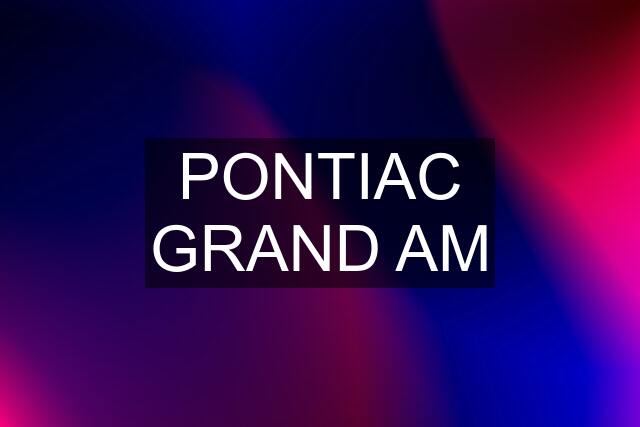 PONTIAC GRAND AM