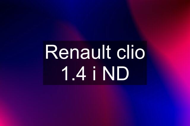 Renault clio 1.4 i ND